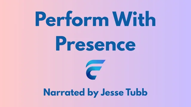 Perform With Presence